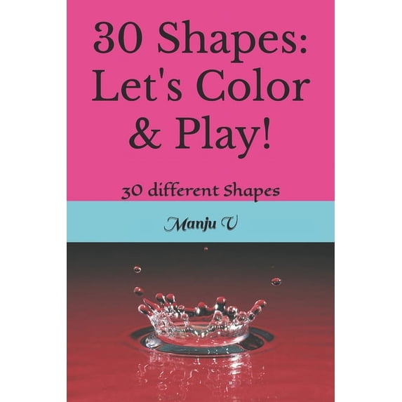 30 Shapes: Let's Color & Play!: 30 different Shapes, (Paperback)