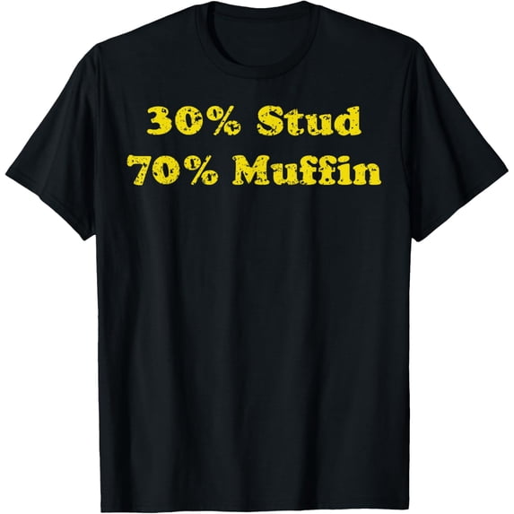 30% Stud 70% Muffin T-Shirt men and women can wear, black, white, gifts