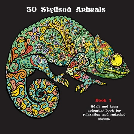 30 Stylised Animals: 30 Stylised Animals: Adult and teen colouring book for relaxation and reducing stress (Paperback)
