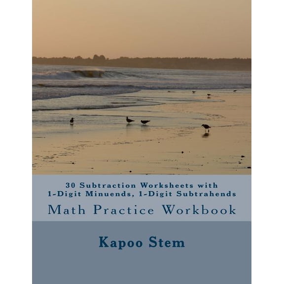 30 Subtraction Worksheets with 1-Digit Minuends, 1-Digit Subtrahends : Math Practice Workbook