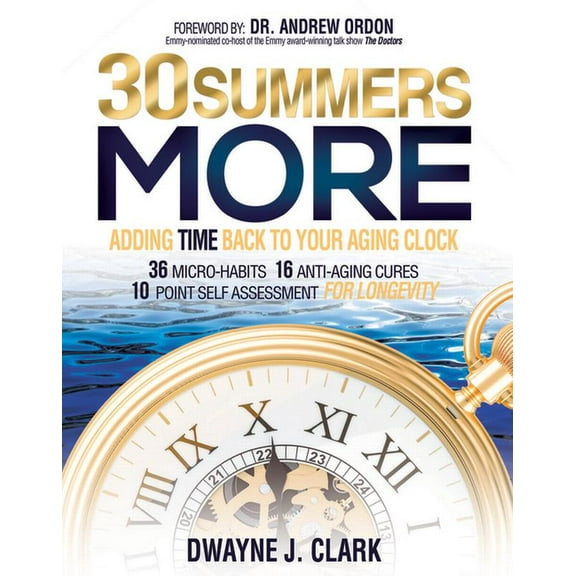 30 Summers More: Adding Time Back to Your Aging Clock, (Hardcover)