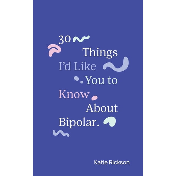 30 Things I'd Like You to Know About Bipolar, (Paperback)