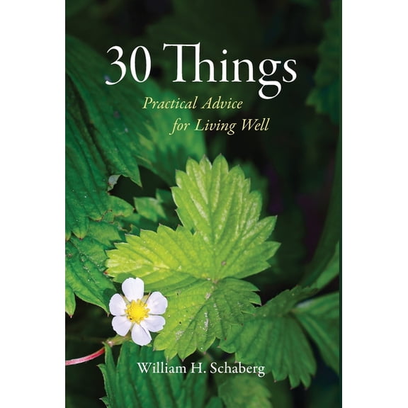 30 Things: Practical Advice for Living Well, (Hardcover)