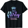 thumbnail image 1 of 30 Thirty, Flirty & Thriving Tee 30th Birthday Party T-Shirt, 1 of 3