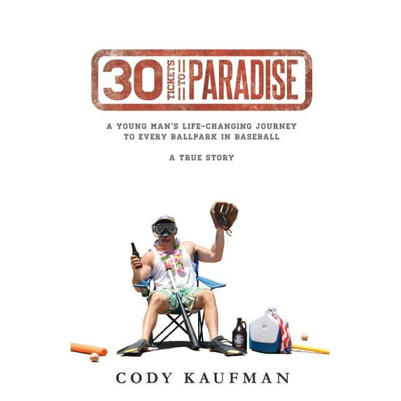 30 Tickets To Paradise: A Young Man's Life-Changing Journey To Every Ballpark In Baseball, (Paperback)