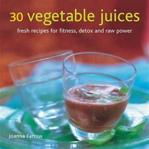 Pre-Owned 30 Vegetable Juices : Fresh recipes for fitness, detox and raw power (Hardcover)