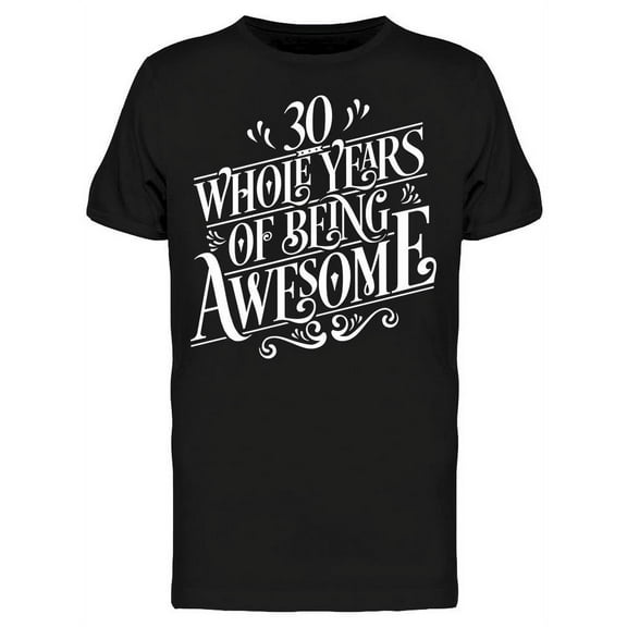 30 Whole Years Of Being Awesome T-Shirt Men -Image by Shutterstock, Male Small
