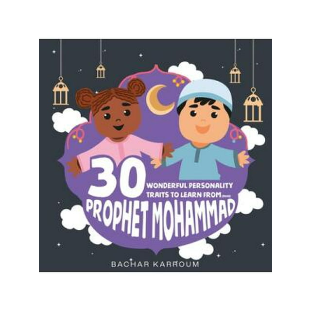 30 Wonderful Personality Traits to Learn From Prophet Mohammad: Islamic books for kids (Paperback)