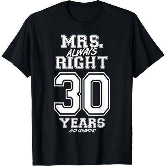 30 Years Being Mrs. Always Right Funny Couples Anniversary T-Shirt