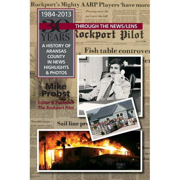 30 Years Through the News/Lens : A History of Aransas County in News Highlights & Photos