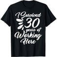thumbnail image 1 of 30 Years Working Here Funny Job Anniversary Office Squad T-Shirt, 1 of 3