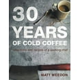 thumbnail image 1 of 30 Years of Cold Coffee: Reflections and Recipes of a Working Chef (Paperback), 1 of 1