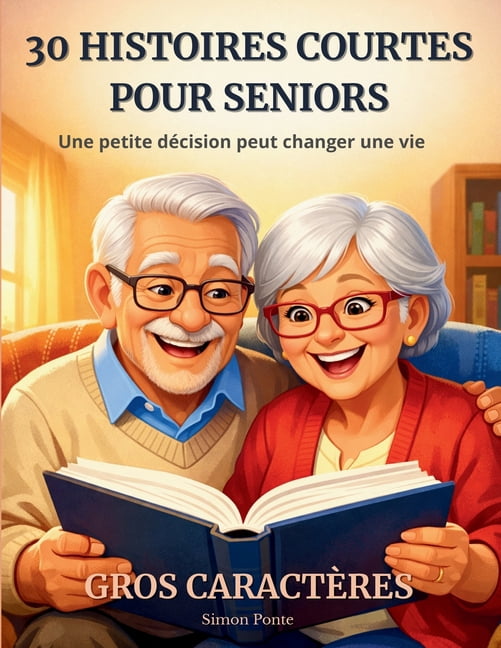 30 histoires courtes pour seniors: Histoires touchantes pour stimuler la mÃ©moire et les Ã©motions, pour adultes et malvoy, (Paperback)