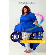 30 iDream Big Declarations For the Dreamer in U!, Paperback