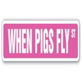 thumbnail image 1 of 30 in. When Pigs Fly Street Sign - Ain T Happening Funny Joke, 1 of 1