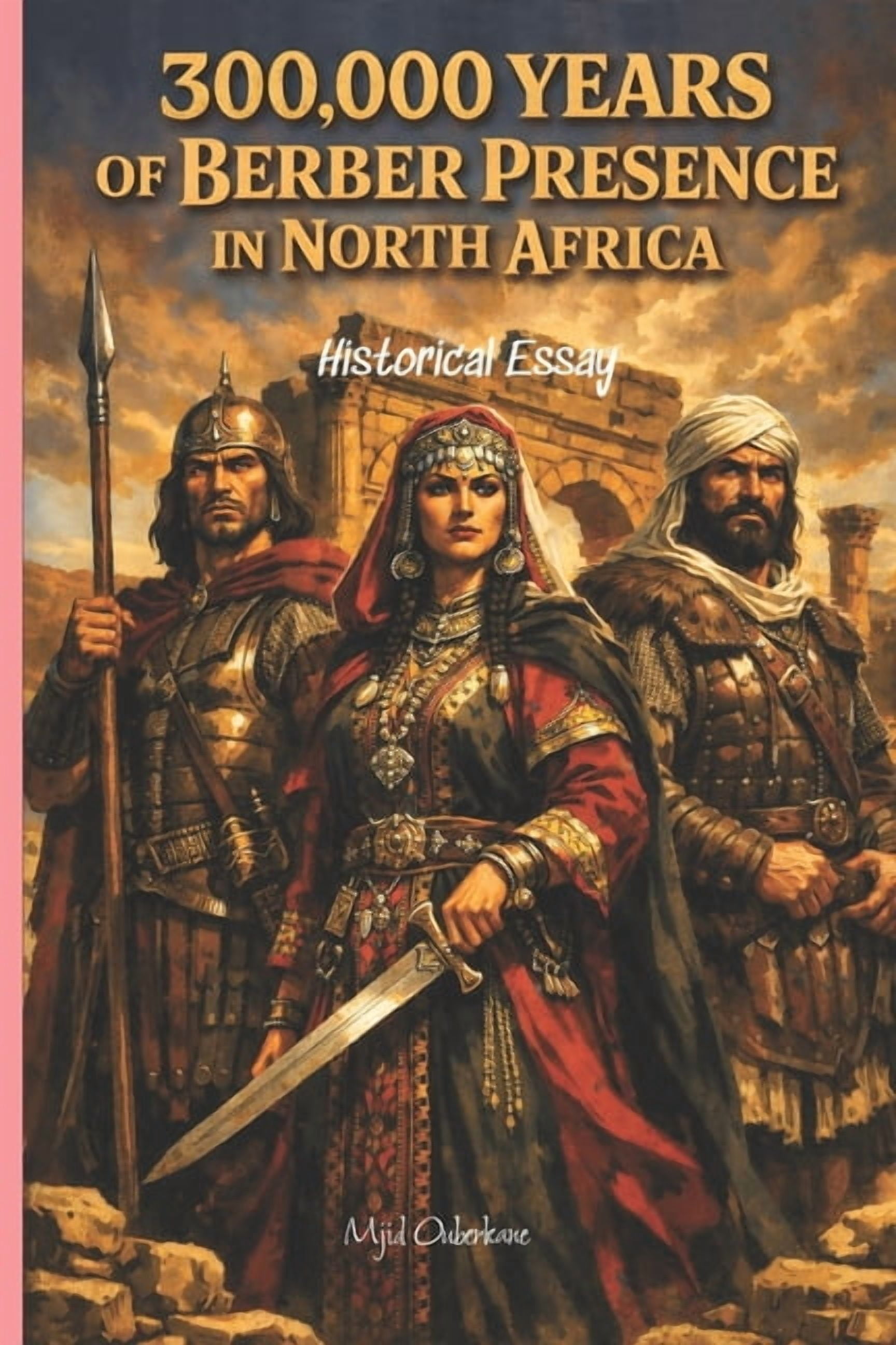300,000 Years of Berber Presence in North Africa: Historical Essay on Amazigh Autochthony, (Paperback)