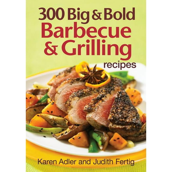 300 Big & Bold Barbecue & Grilling Recipes (Paperback)