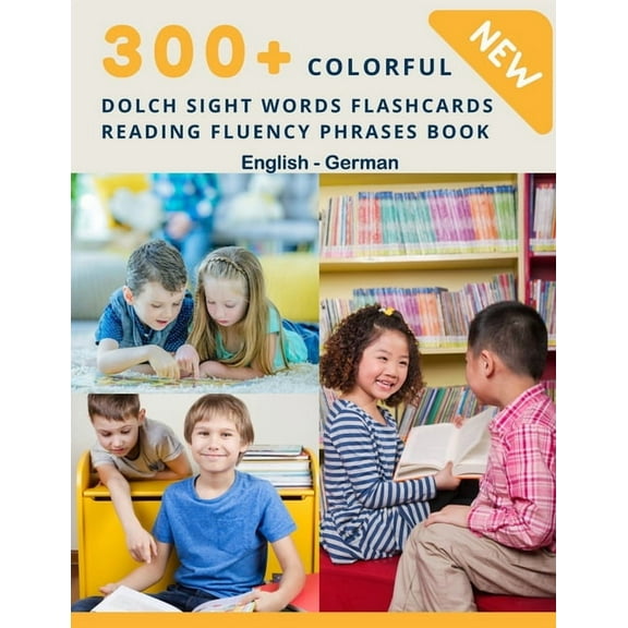 300+ Colorful Dolch Sight Words Flashcards Reading Fluency Phrases Book English-German: Complete list vocabulary childre, (Paperback)