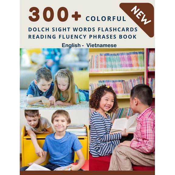 300+ Colorful Dolch Sight Words Flashcards Reading Fluency Phrases Book English-Vietnamese: Complete list vocabulary chi, (Paperback)