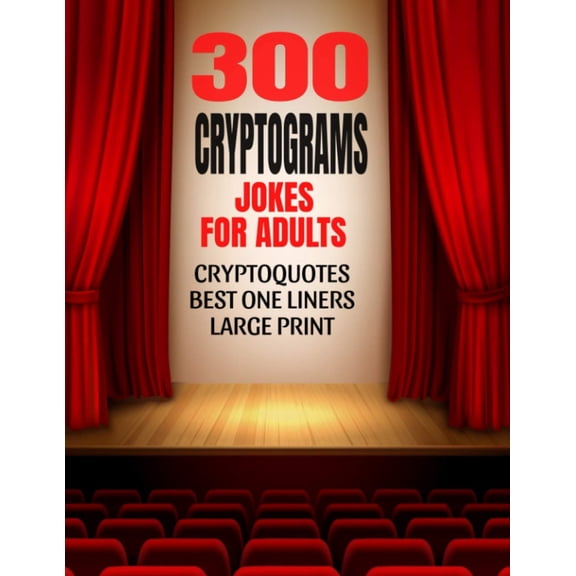 300 Cryptograms Jokes for Adults: Cryptoquotes Containing Hilarious and the Best One Liners for Adults - Large Print and Easy to Read Activity Puzzles for Adults - Make a Great Gift for Adults with a