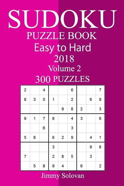 300 Easy to Hard Sudoku Puzzle Book 2018, (Paperback)