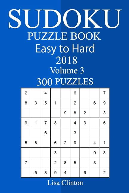 300 Easy to Hard Sudoku Puzzle Book 2018, (Paperback)