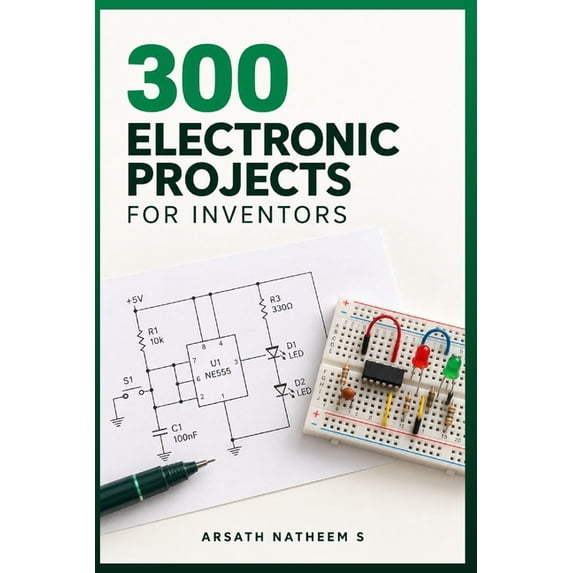 Arduino Tech Spec 300 Electronic Projects for Inventors with tested circuits: Handbook of ...