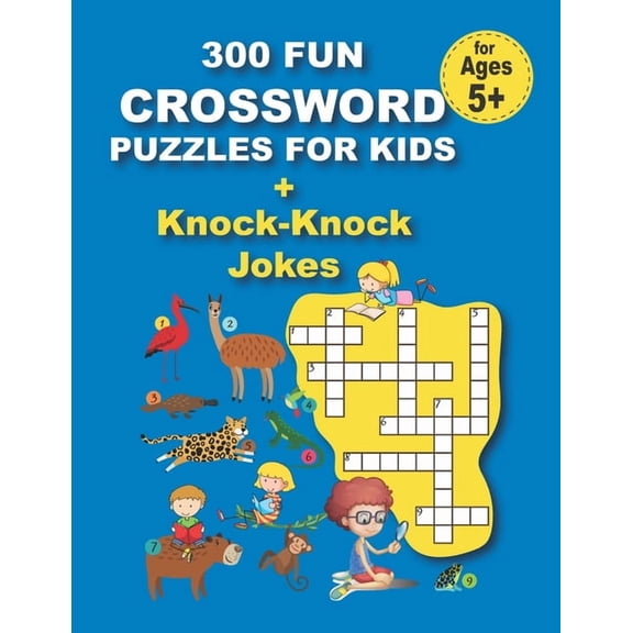 300 FUN CROSSWORD PUZZLES FOR KIDS + Knock-Knock Jokes: 300 FUN CROSSWORD PUZZLES FOR KIDS + Knock-Knock Jokes, 152 pages (Paperback)