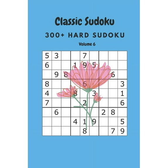 300+ Hard Classic Sudoku Volume 6 (Paperback)