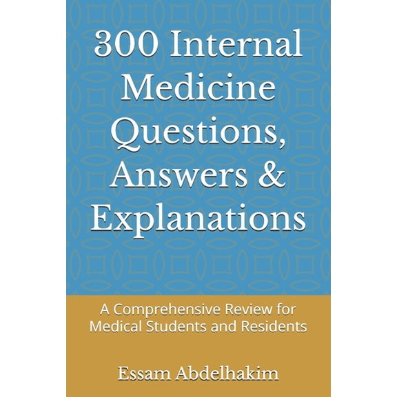McQs & Clinical Scenarios 300 Internal Medicine Questions, Answers & Explanations: A Comprehensive Review for Medical Students and Residents, (Paperback)