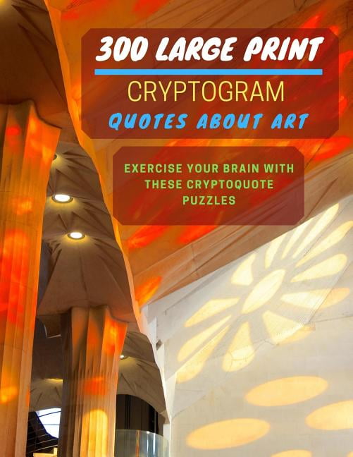 300 Large Print Cryptogram Quotes About Art : Exercise And Challenge ...