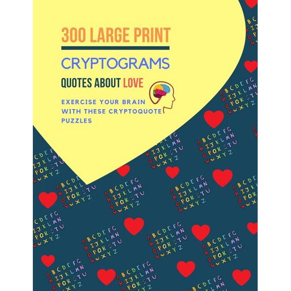 300 Large Print Cryptogram Quotes About Love : Exercise Your Brain With These Cryptoquote Puzzles. (Paperback)