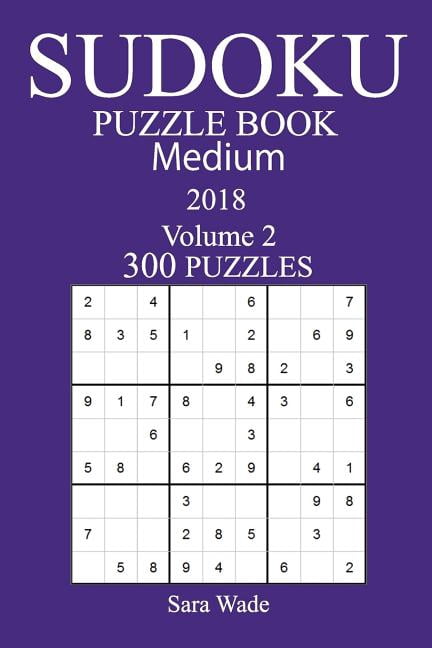 300 Medium Sudoku Puzzle Book - 2018 Paperback 1979244618 9781979244619 Sara Wade