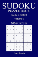 300 Medium to Hard Sudoku Puzzle Book : Volume 3 (Paperback)