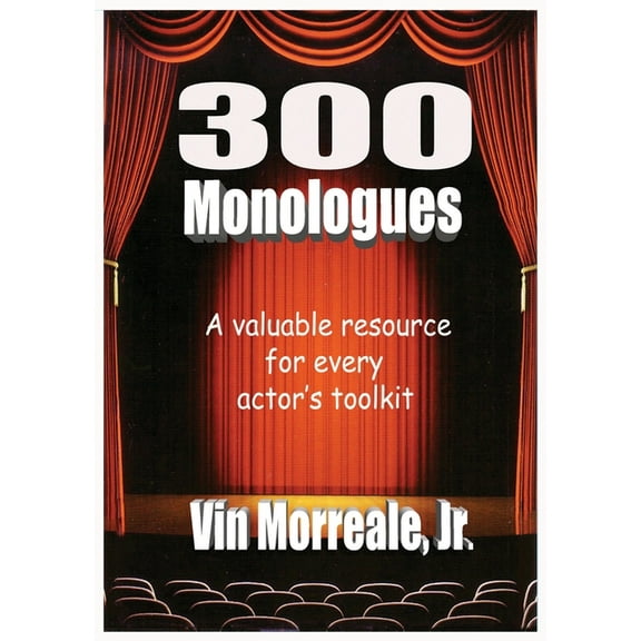 300 Monologues: A Valuable Resource For Every Actor's Toolkit, (Paperback)