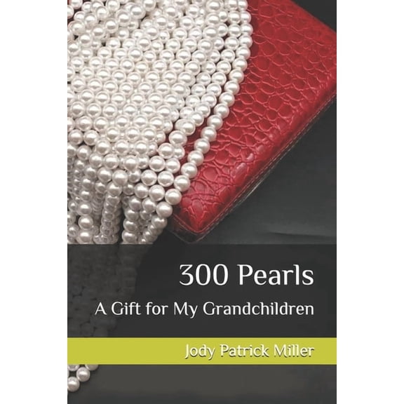 300 Pearls, A Gift for My Grandchildren, (Paperback)