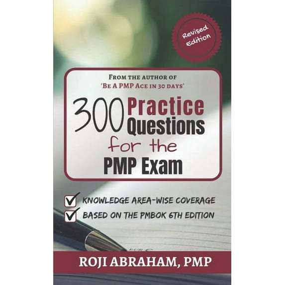 Pmp Ace 300 Practice Questions for the PMP Exam: A PMP Exam Question Bank, Book 2, (Paperback)