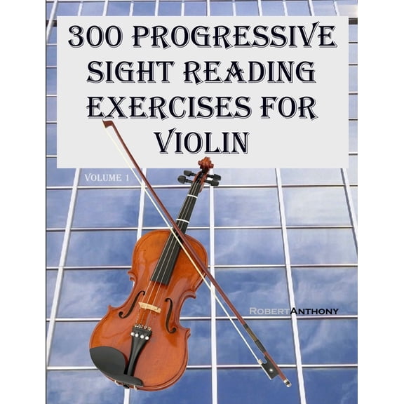 300 Progressive Sight Reading Exercises 300 Progressive Sight Reading Exercises for Violin, Book 1, (Paperback)