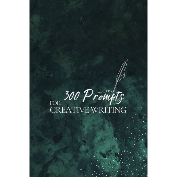 300 Prompts for Creative Writing 300 Prompts for Creative Writing: Ignite your imagination daily, Book 1, (Paperback)