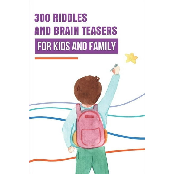 300 Riddles And Brain Teasers For Kids And Family: How To Learn And Have Fun With Math Riddles Free Book (Paperback)