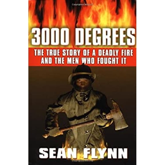 Pre-Owned 3000 Degrees: The True Story of a Deadly Fire and the Men Who Fought It (Hardcover) 0446528315 9780446528313