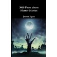 thumbnail image 1 of 3000 Facts about Horror Movies, (Paperback), 1 of 1