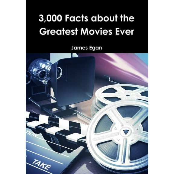 3000 Facts about the Greatest Movies Ever (Paperback)