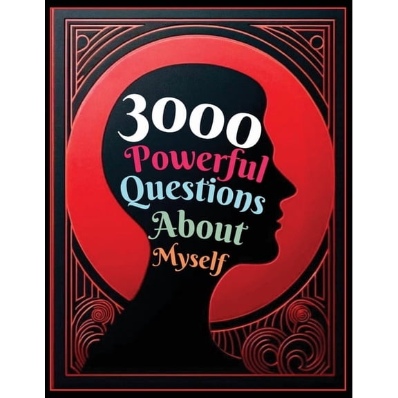 3000 Powerful Questions About Myself: Insightful Questions for Personal Reflection and Self-Discovery, (Paperback)