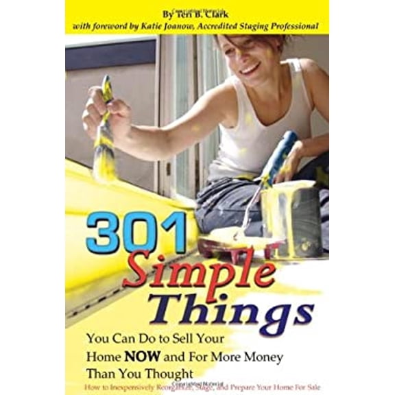 Pre-Owned 301 Simple Things You Can Do to Sell Your Home Now and for More Money Than You Thought: How to Inexpensively Reorganize, Stage, and Prepare Your Home... (Paperback) 0910627061 9780910627061