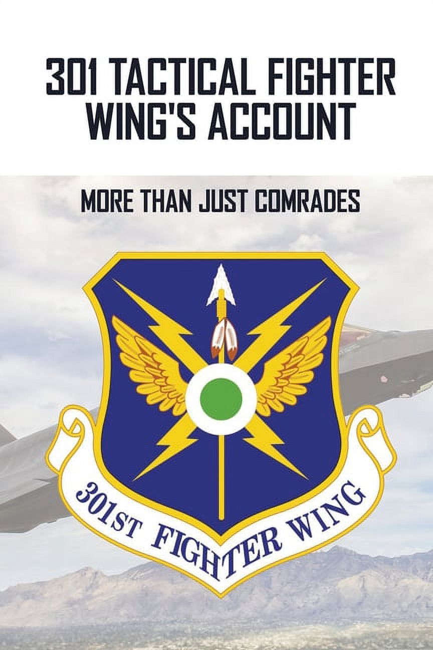 301 Tactical Fighter Wing's Account : More Than Just Comrades: Air Force Operations (Paperback)