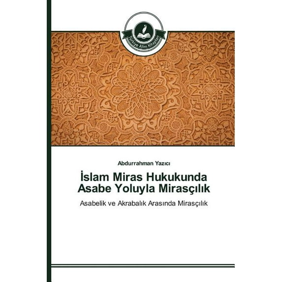 İslam Miras Hukukunda Asabe Yoluyla Mirasçılık (Paperback)