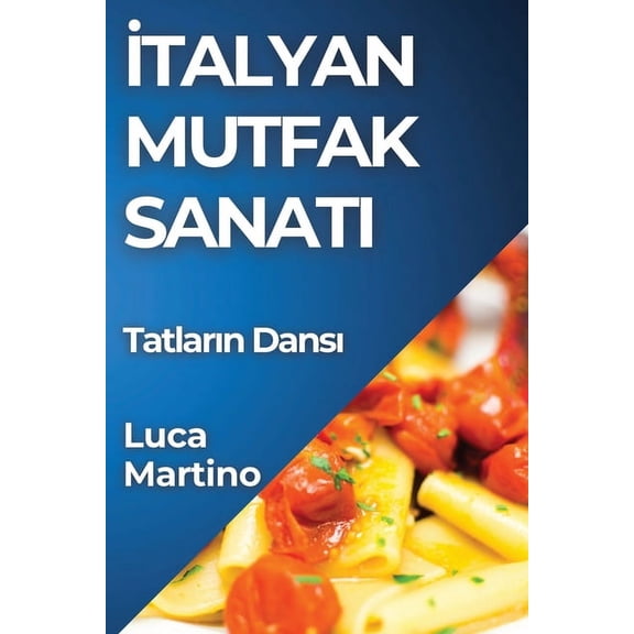 talyan Mutfak Sanat: Tatlarn Dans, (Paperback)