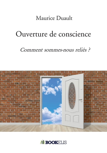 Ouverture de conscience: Comment sommes-nous reliÃ©s ?, (Paperback)