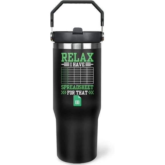 30oz Excel Spreadsheet Tumbler - "Relax, I Have A Spreadsheet For That" Funny Coffee Mug Gift for Accountants, CPA, Coworker, Excel Lovers (Men & Women)